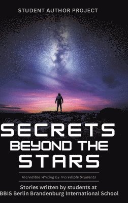 bokomslag Secrets beyond the Stars: Incredible Writing by Incredible Students