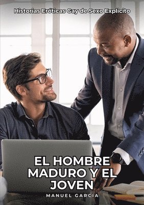 bokomslag El Hombre Maduro y el Joven: Historias Eróticas Gay de Sexo Explicito