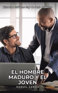 bokomslag El Hombre Maduro y el Joven: Historias Eróticas Gay de Sexo Explicito