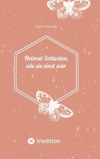 bokomslag Heimat Schlesien, wie sie einst war: Schlesien in der Zeit 1936 bis 1946