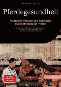 bokomslag Pferdegesundheit: Anatomie, Medizin und natürliche Heilmethoden für Pferde: Das praktische Pferdebuch für Stallapotheke, Kräuterkunde un