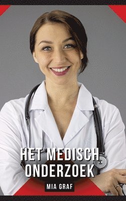 Mia Graf - Het medisch onderzoek: Verhalen over expliciete seks voor volwassenen, Inbunden