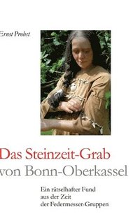 bokomslag Das Steinzeit-Grab von Bonn-Oberkassel: Ein rätselhafter Fund aus der Zeit der Federmesser-Gruppen