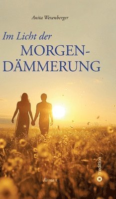 bokomslag Im Licht der Morgendämmerung: Eine außergewöhnliche Liebesgeschichte voller Tiefsinn und Poesie