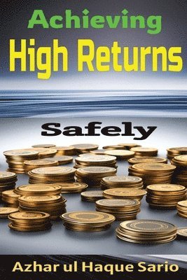 Achieving High Returns Safely 1