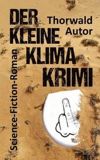 bokomslag Der kleine Klima-Krimi: Science-Fiction-Roman