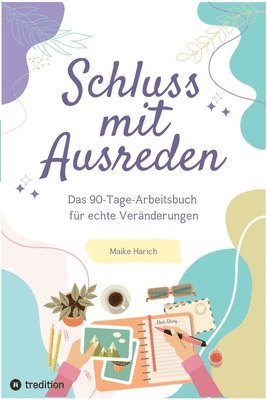 bokomslag Schluss mit Ausreden: Das 90 Tage Arbeitsbuch für echte Veränderungen