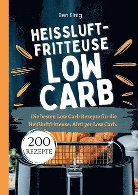 bokomslag Heißluftfritteuse Kochbuch Low Carb¿200 Rezepte