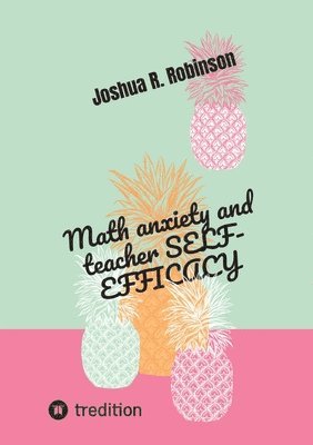 bokomslag Math anxiety and teacher SELF-EFFICACY