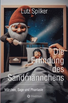 bokomslag Die Erfindung des Sandmännchens: Märchen, Sage und Phantasie