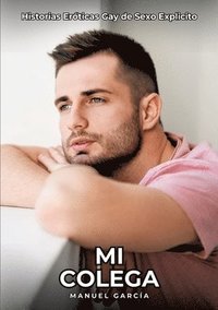 bokomslag Mi Colega: Historias Eróticas Gay de Sexo Explicito