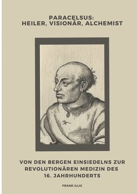 bokomslag Paracelsus:  Heiler, Visionär, Alchemist