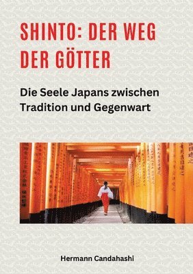 Hermann Candahashi - Shinto: Der Weg der Götter II: Die Seele Japans zwischen Tradition und Gegenwart, Häftad