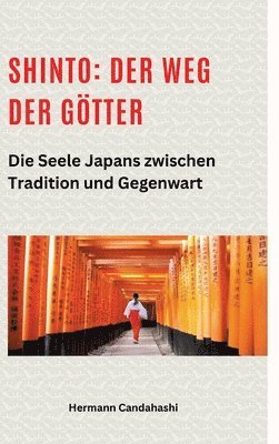 bokomslag Shinto: Der Weg der Götter II: Die Seele Japans zwischen Tradition und Gegenwart