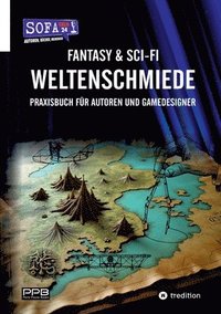 bokomslag Fantasy & Sci-Fi - Weltenschmiede, Schreibratgeber, Praxisbuch fr Autoren aus dem Hause &quot;SofaTalk24&quot;