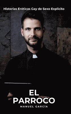 El Parroco: Historias Eróticas Gay de Sexo Explicito