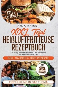 bokomslag XXL Tefal Heißluftfritteuse Rezeptbuch: Knusprig frittiert! Mit über 120+ Rezepten für den Easy Fry & Grill