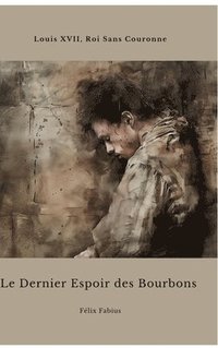 bokomslag Le Dernier Espoir des Bourbons