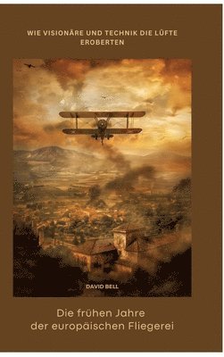 bokomslag Die frühen Jahre der  europäischen Fliegerei