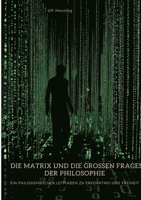 bokomslag Die Matrix und die großen Fragen der Philosophie