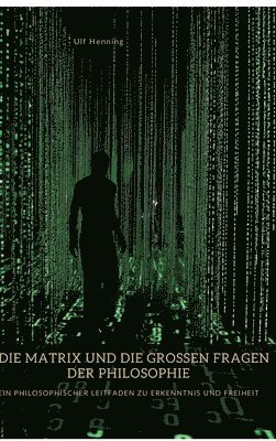 bokomslag Die Matrix und die großen Fragen der Philosophie