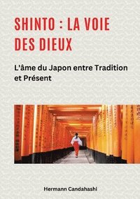 bokomslag Shinto: La Voie des Dieux II: L'âme du Japon entre tradition et présent