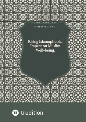 bokomslag Rising Islamophobia: Impact on Muslim Well-being.