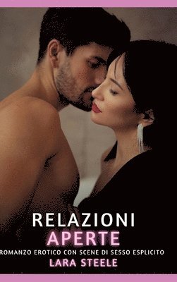 bokomslag Relazioni Aperte: Romanzo Erotico con Scene di Sesso Esplicito