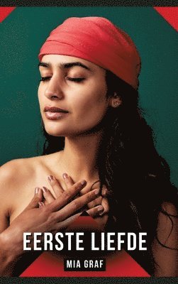Mia Graf - Eerste liefde: Verhalen over expliciete seks voor volwassenen, Inbunden