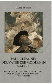 bokomslag Paul Cézanne:  Der Vater der modernen Malerei