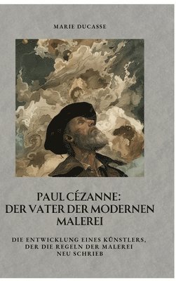 bokomslag Paul Cézanne:  Der Vater der modernen Malerei