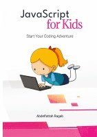 bokomslag JavaScript for Kids: Start Your Coding Adventure