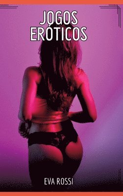 bokomslag Jogos Eróticos: Contos de Sexo Explícito para Adultos