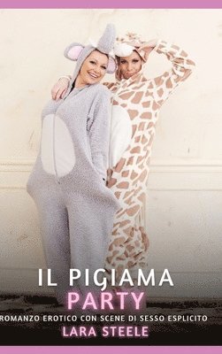 Il Pigiama Party: Romanzo Erotico con Scene di Sesso Esplicito 1