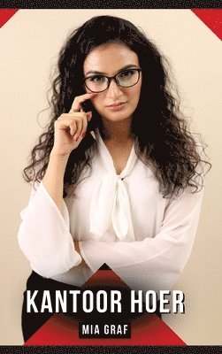 Mia Graf - Kantoor Hoer: Verhalen over expliciete seks voor volwassenen, Inbunden