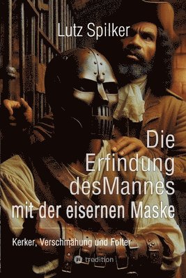 bokomslag Die Erfindung des Mannes mit der eisernen Maske