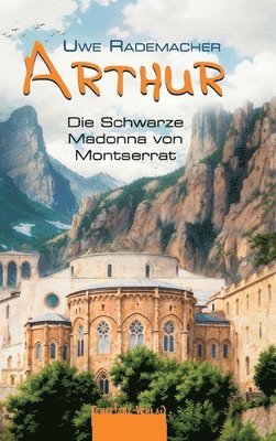 bokomslag ARTHUR - Die Schwarze Madonna von Montserrat: Spritziger Spanien Krimi mit Urlaubsfeeling in Katalonien und einer Portion Humor