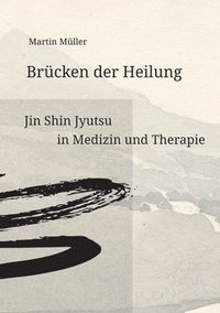 bokomslag Brücken der Heilung: Jin Shin Jyutsu in Medizin und Therapie