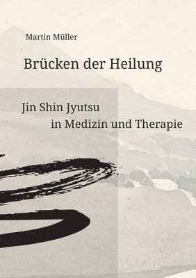 bokomslag Brücken der Heilung: Jin Shin Jyutsu in Medizin und Therapie