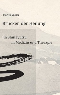 bokomslag Brücken der Heilung: Jin Shin Jyutsu in Medizin und Therapie