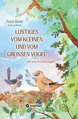 Frank Bickel, Susanne Bickel - Lustiges vom kleinen und vom großen Vogel, Inbunden