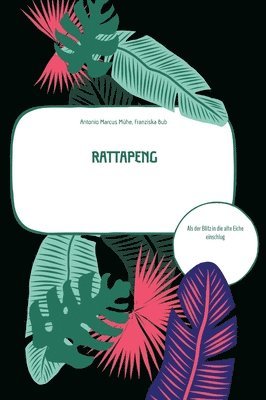 Rattapeng: Als der Blitz in die alte Eiche einschlug 1