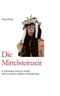 bokomslag Die Mittelsteinzeit in Thringen, Sachsen-Anhalt, Sachsen und im sdlichen Brandenburg