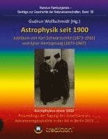 bokomslag Astrophysik seit 1900 - Jubiläum von Karl Schwarzschild (1873-1916) und Ejnar Hertzsprung (1873-1967). Astrophysics since 1900 - Jubilee of Karl Schwa