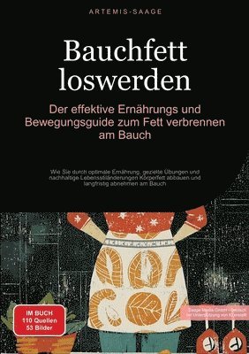 bokomslag Bauchfett loswerden: Der effektive Ernährungs- und Bewegungsguide zum Fett verbrennen am Bauch: Wie Sie durch optimale Ernährung, gezielte