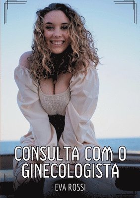 bokomslag Consulta com o ginecologista: Contos de Sexo Explícito para Adultos