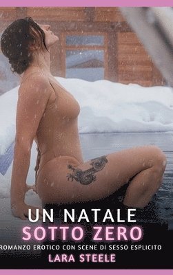 bokomslag Un Natale Sotto Zero: Romanzo Erotico con Scene di Sesso Esplicito