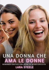 bokomslag Una Donna che Ama le Donne: Romanzo Erotico con Scene di Sesso Esplicito