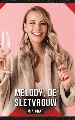 Melody, de sletvrouw: Verhalen over expliciete seks voor volwassenen