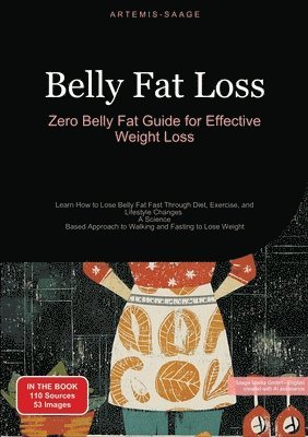 bokomslag Belly Fat Loss: Zero Belly Fat Guide for Effective Weight Loss: Learn How to Lose Belly Fat Fast Through Diet, Exercise, and Lifestyle